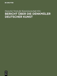 Abbildung von: Bericht über die Arbeiten an den Denkmälern Deutscher Kunst, 3 - De Gruyter