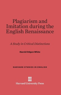 Enlarge image Cover: Plagiarism and Imitation During the English Renaissance - Harvard University Press