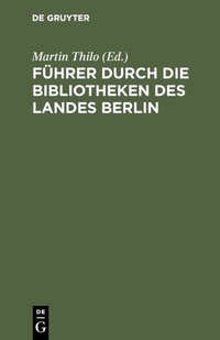 Abbildung von: Führer durch die Bibliotheken des Landes Berlin - De Gruyter