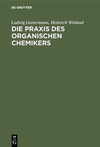 Abbildung von: Die Praxis des organischen Chemikers - De Gruyter