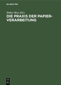 Cover: Die Praxis der Papier-Verarbeitung - De Gruyter