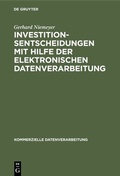 Cover: Investitionsentscheidungen mit Hilfe der elektronischen Datenverarbeitung - De Gruyter