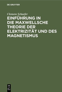 Abbildung von: Einführung in die Maxwellsche Theorie der Elektrizität und des Magnetismus - De Gruyter