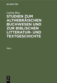 Abbildung von: Studien zum althebräischen Buchwesen und zur Biblischen Litteratur- und Textgeschichte. Teil 1 - De Gruyter