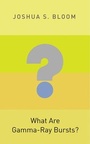 Cover: What Are Gamma-Ray Bursts? - Princeton University Press