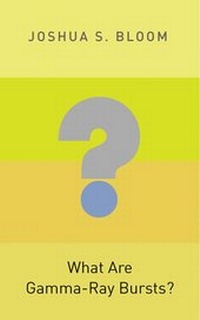 Enlarge image Cover: What Are Gamma-Ray Bursts? - Princeton University Press