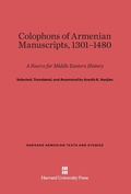 Cover: Colophons of Armenian Manuscripts, 1301-1480 - Harvard University Press