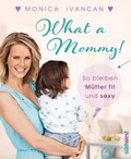 Cover: What a Mommy! - S&uuml;dwest Verlag