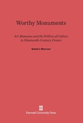 Cover: Worthy Monuments - Harvard University Press