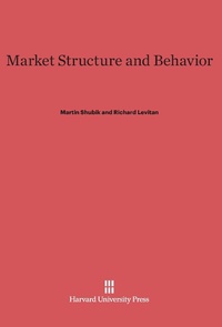 Enlarge image Cover: Market Structure and Behavior - Harvard University Press