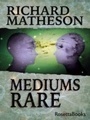 Cover: Mediums Rare - RosettaBooks
