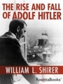 Cover: The Rise and Fall of Adolf Hitler - RosettaBooks