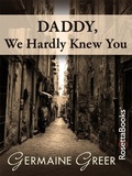Cover: Daddy, We Hardly Knew You - RosettaBooks