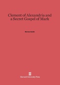 Cover: Clement of Alexandria and a Secret Gospel of Mark - Harvard University Press