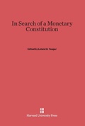 Cover: In Search of a Monetary Constitution - Harvard University Press