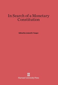 Enlarge image Cover: In Search of a Monetary Constitution - Harvard University Press