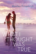 Cover: What I Thought Was True - Dial Books