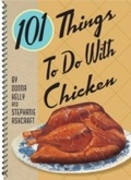 Cover: 101 Things To Do With Chicken - Gibbs Smith
