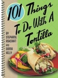 Cover: 101 Things to Do with a Tortilla - Simon + Schuster LLC