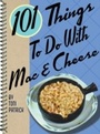 Cover: 101 Things To Do With Mac & Cheese - Gibbs Smith