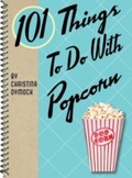Cover: 101 Things To Do With Popcorn - Gibbs Smith