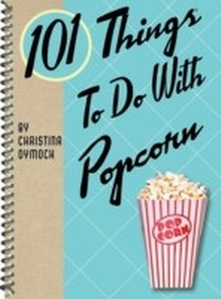 Enlarge image Cover: 101 Things To Do With Popcorn - Gibbs Smith