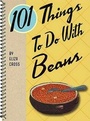 Cover: 101 Things to Do with Beans - Gibbs M. Smith Inc