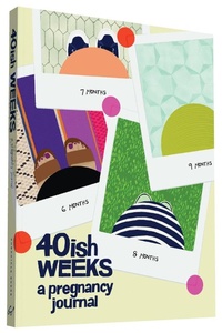 Enlarge image Cover: 40ish Weeks - Chronicle Books