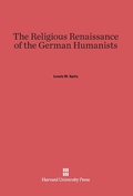 Cover: The Religious Renaissance of the German Humanists - Harvard University Press