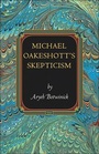 Cover: Michael Oakeshott's Skepticism - Princeton University Press