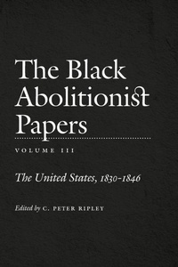 Abbildung von: The Black Abolitionist Papers, Volume III - The University of North Carolina Press