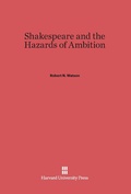 Cover: Shakespeare and the Hazards of Ambition - Harvard University Press