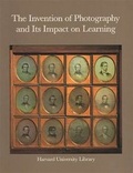 Cover: The Invention of Photography and Its Impact on Learning - Harvard University Press