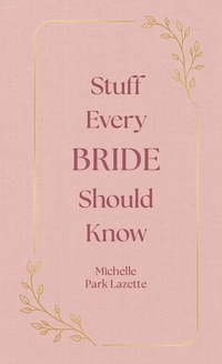 Enlarge image Cover: Stuff Every Bride Should Know - Quirk Books