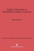 Cover: Higher Education in Twentieth-Century America - Harvard University Press