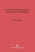 Cover: American Corporations and Peruvian Politics - Harvard University Press