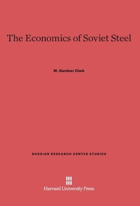 Enlarge image Cover: The Economics of Soviet Steel - Harvard University Press
