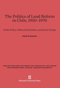 Cover: The Politics of Land Reform in Chile, 1950-1970 - Harvard University Press