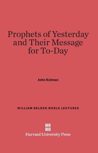 Enlarge image Cover: Prophets of Yesterday and Their Message for Today - Harvard University Press