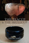 Cover: The Teacup and the Skullcup - Shambhala Publications Inc