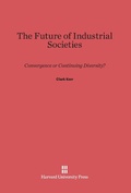 Cover: The Future of Industrial Societies - Harvard University Press