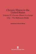 Cover: Chronic Illness in the United States, Volume IV: Chronic Illness in a Large City -- The Baltimore Study - Harvard University Press