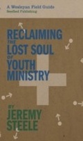 Cover: Reclaiming the Lost Soul of Youth Ministry - Seedbed Publishing