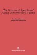 Cover: The Occasional Speeches of Justice Oliver Wendell Holmes - Harvard University Press