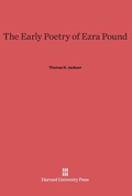 Cover: The Early Poetry of Ezra Pound - Harvard University Press
