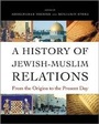 Cover: A History of Jewish-Muslim Relations - Princeton University Press