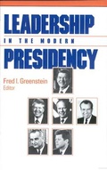 Cover: Leadership in the Modern Presidency - Harvard University Press