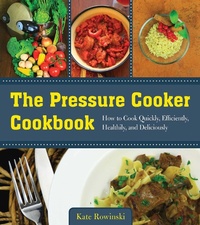 Enlarge image Cover: The Pressure Cooker Cookbook - Good Books