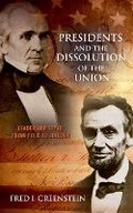 Cover: Presidents and the Dissolution of the Union - Princeton University Press