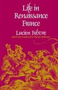 Cover: Life in Renaissance France - Harvard University Press